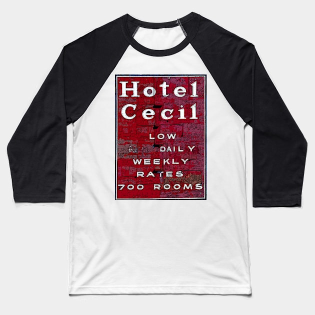 Hotel Cecil Sign. Stay On Main Baseball T-Shirt by HeardUWereDead